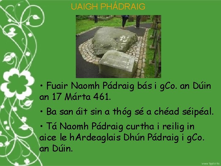 UAIGH PHÁDRAIG • Fuair Naomh Pádraig bás i g. Co. an Dúin an 17