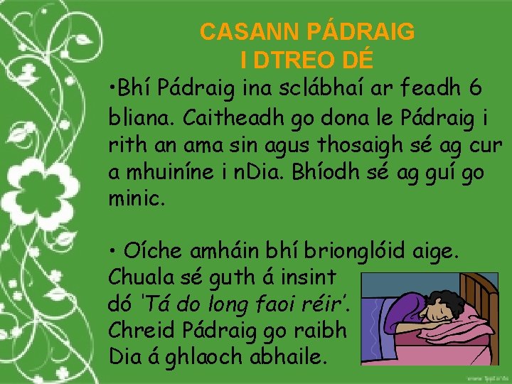 CASANN PÁDRAIG I DTREO DÉ • Bhí Pádraig ina sclábhaí ar feadh 6 bliana.