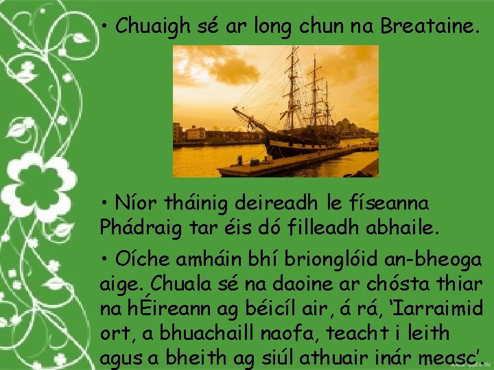  • Chuaigh sé ar long chun na Breataine. • Níor tháinig deireadh le