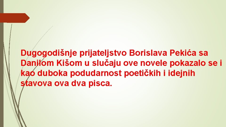 Dugogodišnje prijateljstvo Borislava Pekića sa Danilom Kišom u slučaju ove novele pokazalo se i