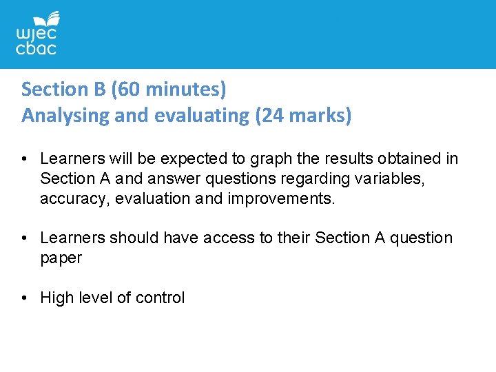 Section B (60 minutes) Analysing and evaluating (24 marks) • Learners will be expected