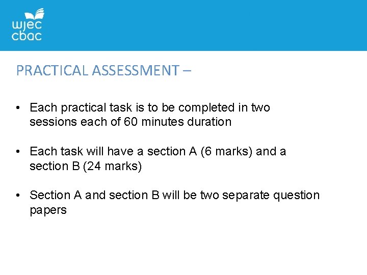 PRACTICAL ASSESSMENT – • Each practical task is to be completed in two sessions