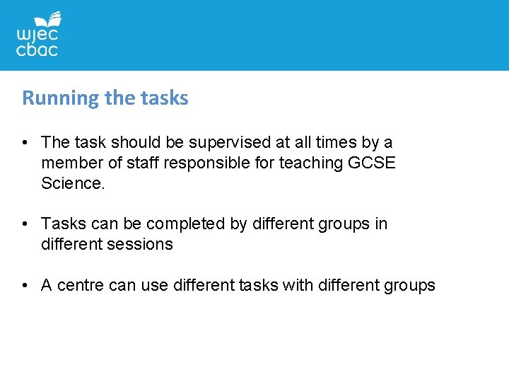 Running the tasks • The task should be supervised at all times by a