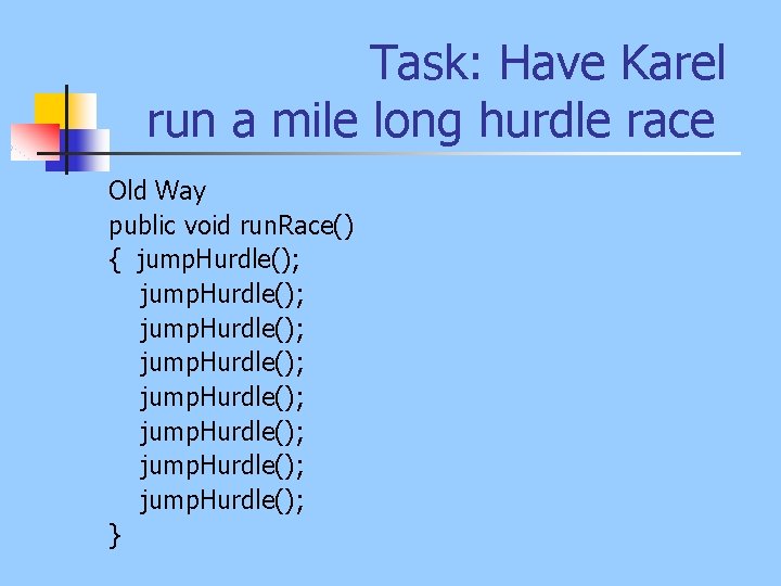 Task: Have Karel run a mile long hurdle race Old Way public void run.