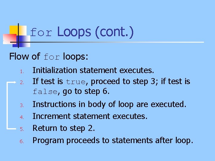 for Loops (cont. ) Flow of for loops: 1. 2. 3. 4. 5. 6.