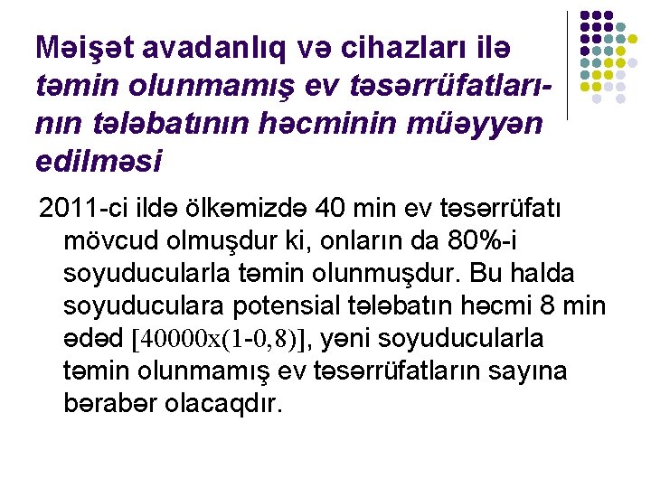 Məişət avadanlıq və cihazları ilə təmin olunmamış ev təsərrüfatlarının tələbatının həcminin müəyyən edilməsi 2011