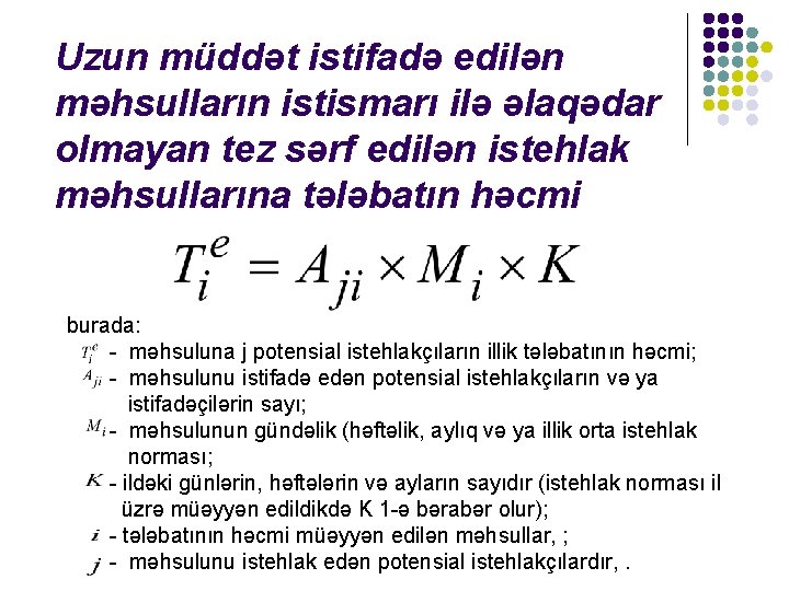 Uzun müddət istifadə edilən məhsulların istismarı ilə əlaqədar olmayan tez sərf edilən istehlak məhsullarına