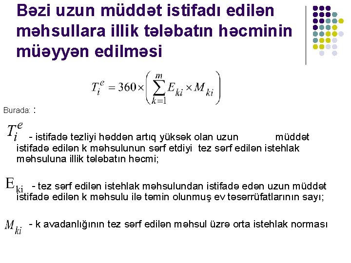 Bəzi uzun müddət istifadı edilən məhsullara illik tələbatın həcminin müəyyən edilməsi Burada: : -