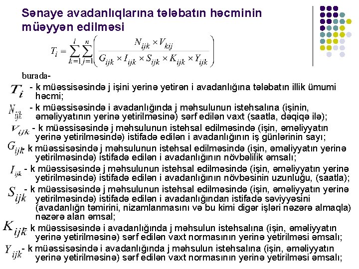 Sənaye avadanlıqlarına tələbatın həcminin müəyyən edilməsi burada- k müəssisəsində j işini yerinə yetirən i