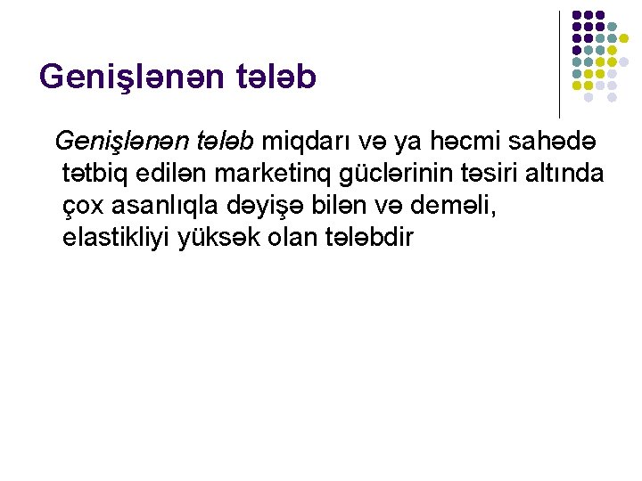 Genişlənən tələb miqdarı və ya həcmi sahədə tətbiq edilən marketinq güclərinin təsiri altında çox