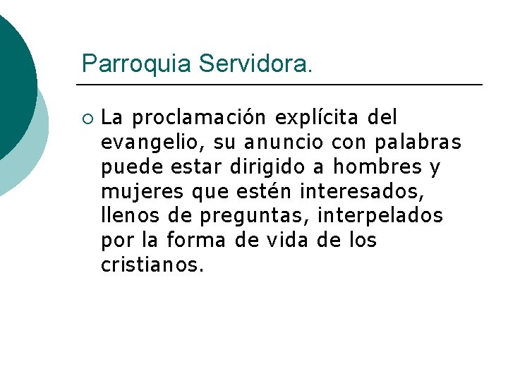 Parroquia Servidora. ¡ La proclamación explícita del evangelio, su anuncio con palabras puede estar