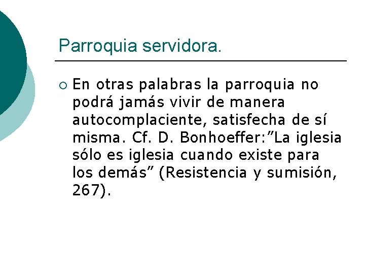 Parroquia servidora. ¡ En otras palabras la parroquia no podrá jamás vivir de manera