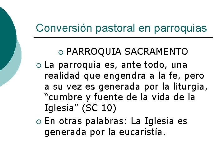 Conversión pastoral en parroquias PARROQUIA SACRAMENTO ¡ La parroquia es, ante todo, una realidad