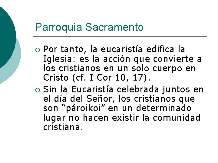 Parroquia Sacramento Por tanto, la eucaristía edifica la Iglesia: es la acción que convierte