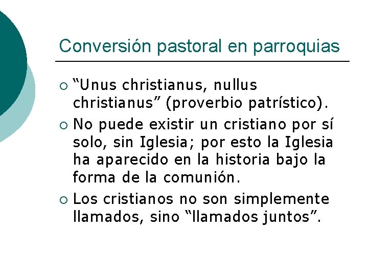 Conversión pastoral en parroquias “Unus christianus, nullus christianus” (proverbio patrístico). ¡ No puede existir
