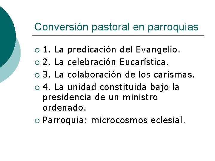 Conversión pastoral en parroquias 1. La predicación del Evangelio. ¡ 2. La celebración Eucarística.