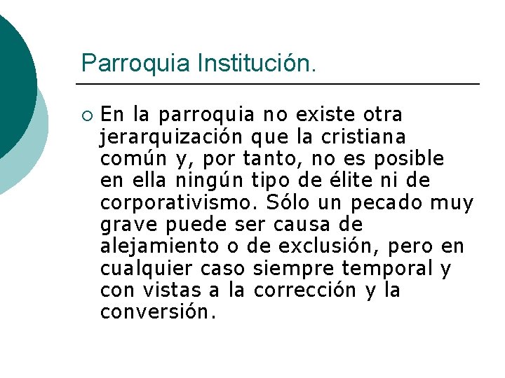 Parroquia Institución. ¡ En la parroquia no existe otra jerarquización que la cristiana común