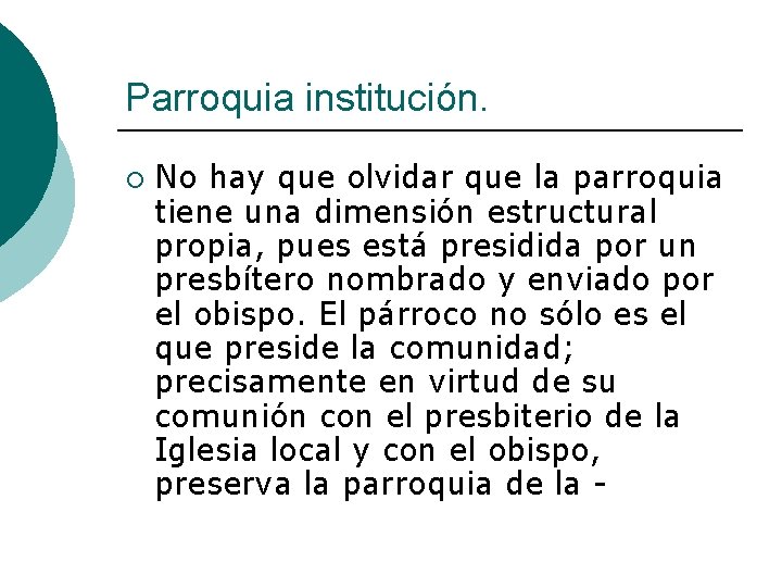 Parroquia institución. ¡ No hay que olvidar que la parroquia tiene una dimensión estructural