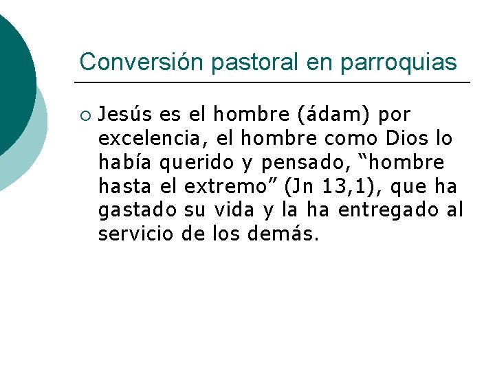 Conversión pastoral en parroquias ¡ Jesús es el hombre (ádam) por excelencia, el hombre