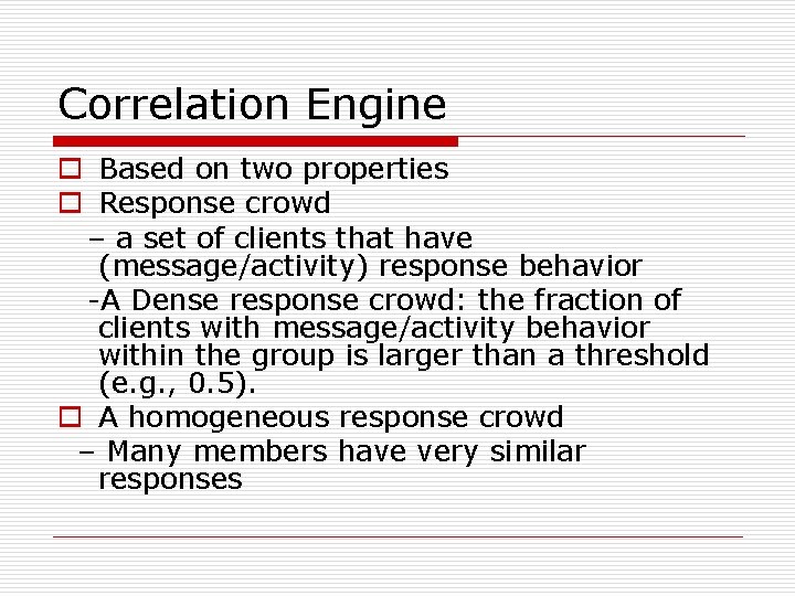 Correlation Engine o Based on two properties o Response crowd – a set of