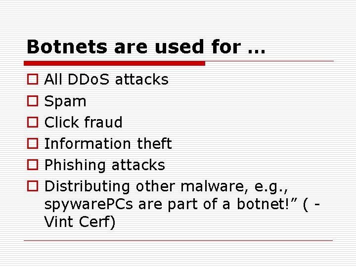 Botnets are used for … o o o All DDo. S attacks Spam Click
