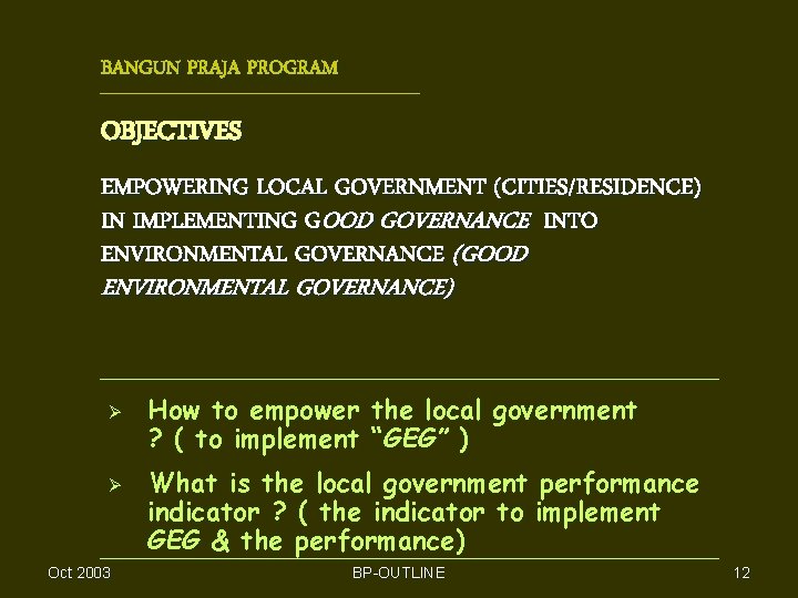 BANGUN PRAJA PROGRAM OBJECTIVES EMPOWERING LOCAL GOVERNMENT (CITIES/RESIDENCE) IN IMPLEMENTING GOOD GOVERNANCE INTO ENVIRONMENTAL