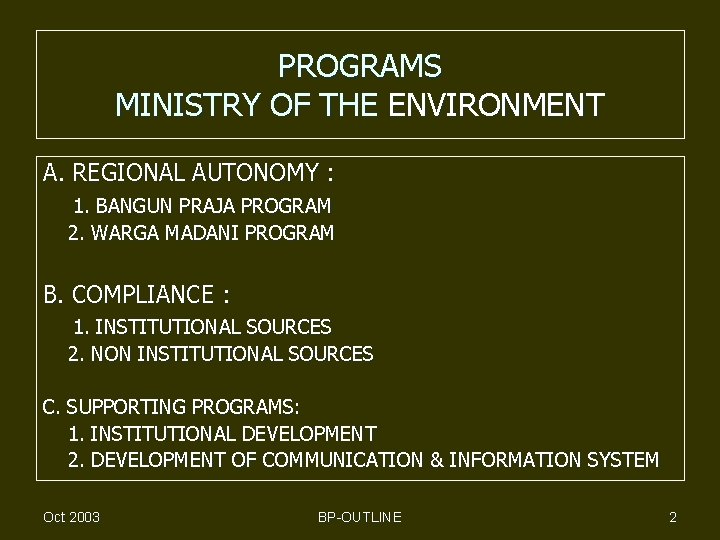 PROGRAMS MINISTRY OF THE ENVIRONMENT A. REGIONAL AUTONOMY : 1. BANGUN PRAJA PROGRAM 2.