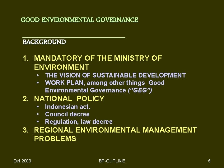 GOOD ENVIRONMENTAL GOVERNANCE BACKGROUND 1. MANDATORY OF THE MINISTRY OF ENVIRONMENT • THE VISION