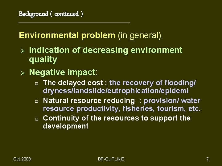 Background ( continued ) Environmental problem (in general) Ø Ø Indication of decreasing environment