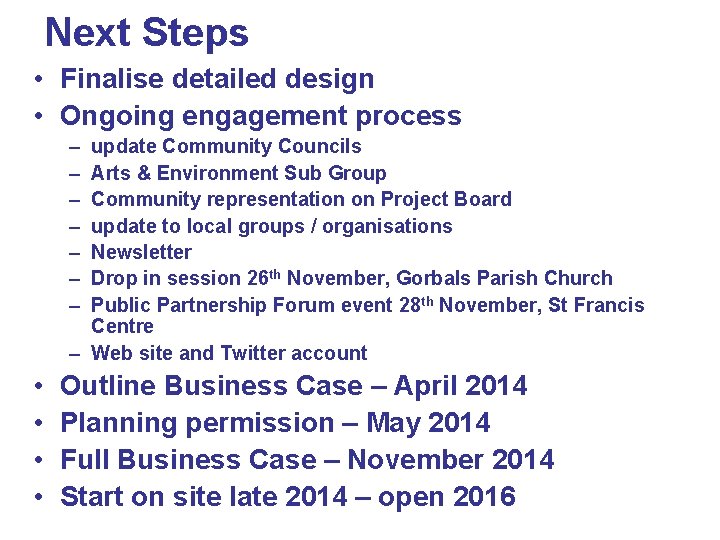 Next Steps • Finalise detailed design • Ongoing engagement process – – – –