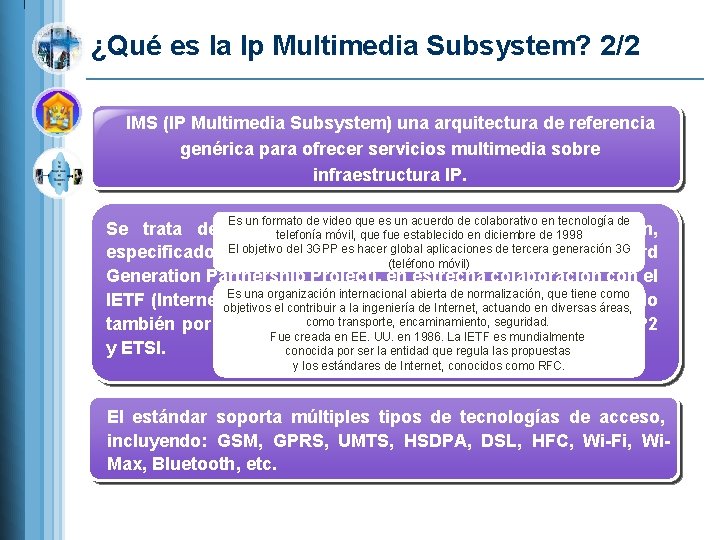 ¿Qué es la Ip Multimedia Subsystem? 2/2 IMS (IP Multimedia Subsystem) una arquitectura de