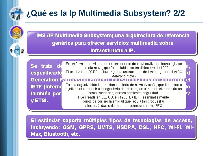 ¿Qué es la Ip Multimedia Subsystem? 2/2 IMS (IP Multimedia Subsystem) una arquitectura de