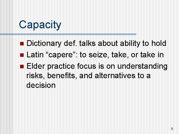 Capacity Dictionary def. talks about ability to hold n Latin “capere”: to seize, take,