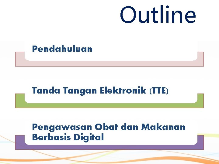 Outline Pendahuluan Tanda Tangan Elektronik (TTE) Pengawasan Obat dan Makanan Berbasis Digital 