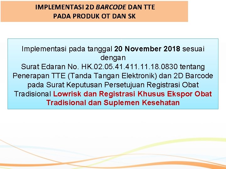 IMPLEMENTASI 2 D BARCODE DAN TTE PADA PRODUK OT DAN SK Implementasi pada tanggal