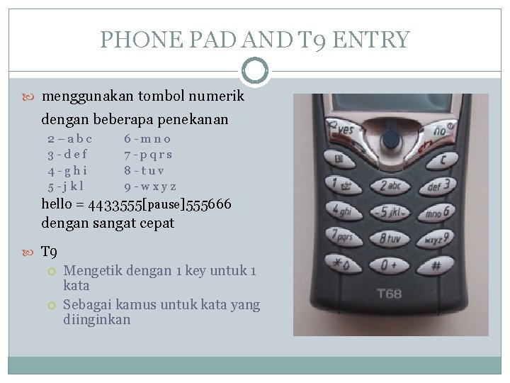 PHONE PAD AND T 9 ENTRY menggunakan tombol numerik dengan beberapa penekanan 2–abc 3