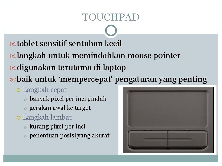 TOUCHPAD tablet sensitif sentuhan kecil langkah untuk memindahkan mouse pointer digunakan terutama di laptop
