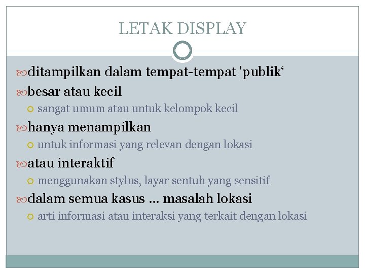 LETAK DISPLAY ditampilkan dalam tempat-tempat 'publik‘ besar atau kecil sangat umum atau untuk kelompok LETAK DISPLAY ditampilkan dalam tempat-tempat 'publik‘ besar atau kecil sangat umum atau untuk kelompok
