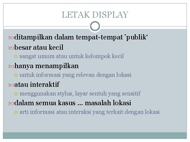 LETAK DISPLAY ditampilkan dalam tempat-tempat 'publik‘ besar atau kecil sangat umum atau untuk kelompok