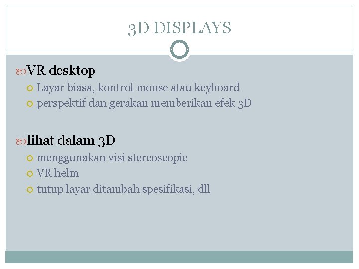 3 D DISPLAYS VR desktop Layar biasa, kontrol mouse atau keyboard perspektif dan gerakan