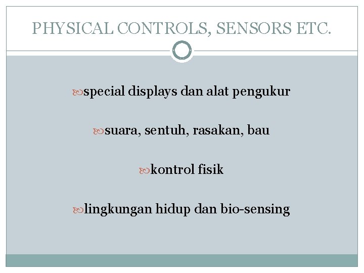 PHYSICAL CONTROLS, SENSORS ETC. special displays dan alat pengukur suara, sentuh, rasakan, bau kontrol