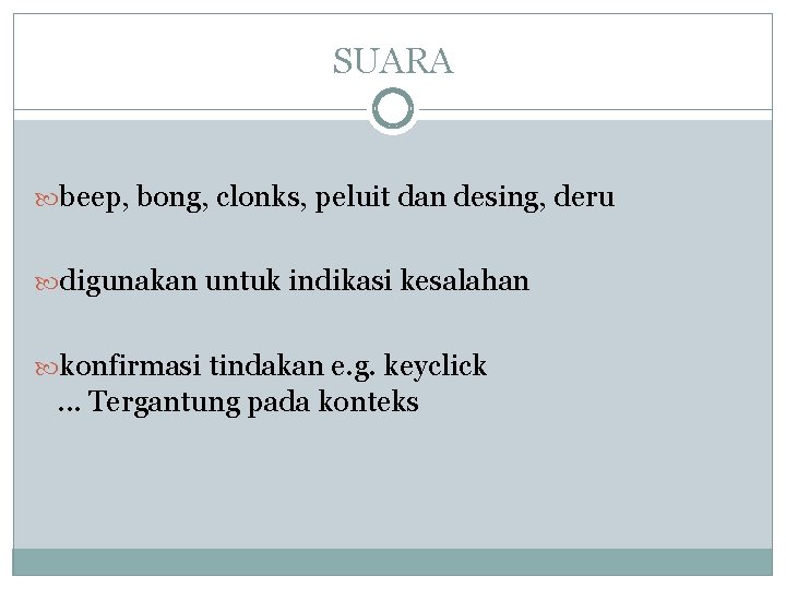 SUARA beep, bong, clonks, peluit dan desing, deru digunakan untuk indikasi kesalahan konfirmasi tindakan