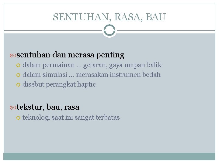 SENTUHAN, RASA, BAU sentuhan dan merasa penting dalam permainan. . . getaran, gaya umpan