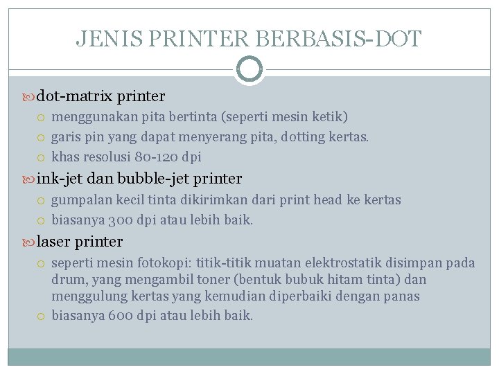JENIS PRINTER BERBASIS-DOT dot-matrix printer menggunakan pita bertinta (seperti mesin ketik) garis pin yang JENIS PRINTER BERBASIS-DOT dot-matrix printer menggunakan pita bertinta (seperti mesin ketik) garis pin yang
