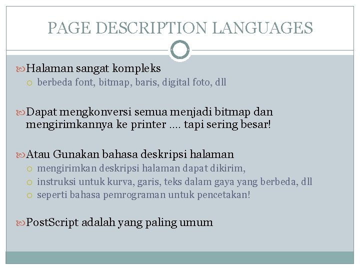 PAGE DESCRIPTION LANGUAGES Halaman sangat kompleks berbeda font, bitmap, baris, digital foto, dll Dapat PAGE DESCRIPTION LANGUAGES Halaman sangat kompleks berbeda font, bitmap, baris, digital foto, dll Dapat