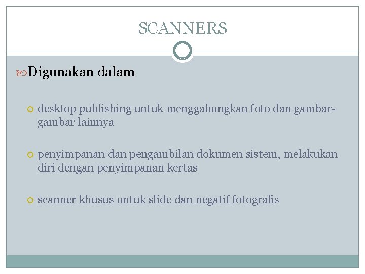 SCANNERS Digunakan dalam desktop publishing untuk menggabungkan foto dan gambar lainnya penyimpanan dan pengambilan