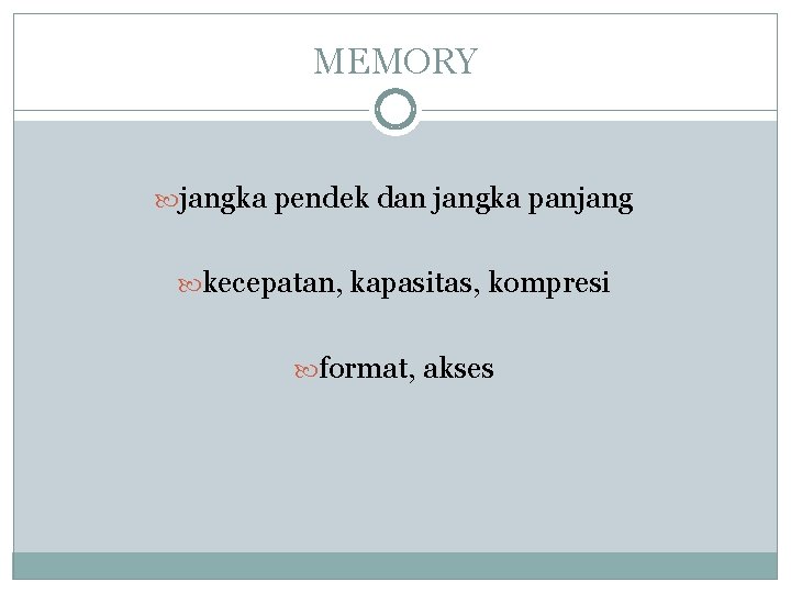 MEMORY jangka pendek dan jangka panjang kecepatan, kapasitas, kompresi format, akses MEMORY jangka pendek dan jangka panjang kecepatan, kapasitas, kompresi format, akses