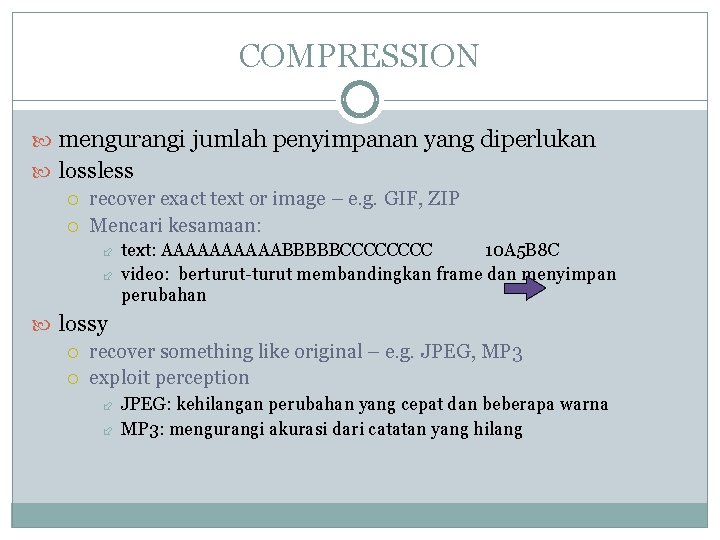 COMPRESSION mengurangi jumlah penyimpanan yang diperlukan lossless recover exact text or image – e. COMPRESSION mengurangi jumlah penyimpanan yang diperlukan lossless recover exact text or image – e.