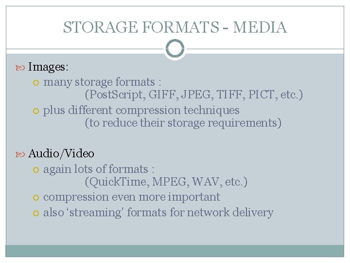 STORAGE FORMATS - MEDIA Images: many storage formats : (Post. Script, GIFF, JPEG, TIFF, STORAGE FORMATS - MEDIA Images: many storage formats : (Post. Script, GIFF, JPEG, TIFF,