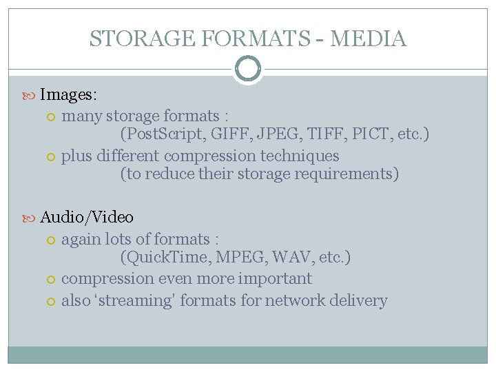 STORAGE FORMATS - MEDIA Images: many storage formats : (Post. Script, GIFF, JPEG, TIFF,